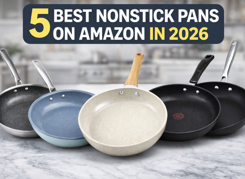 Best Nonstick Pans on Amazon (Top 5 Best Sellers in 2026)