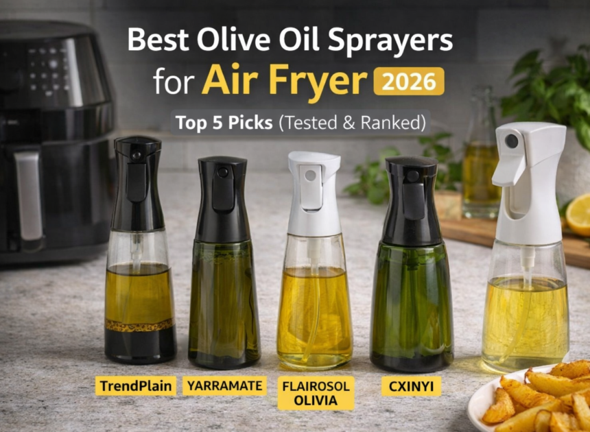 Best Olive Oil Sprayers for Air Fryer in 2026 (Tested & Ranked)